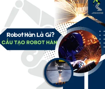 Robot Hàn Là Gì? Cấu Tạo Robot Hàn Sản Xuất Công Nghiệp