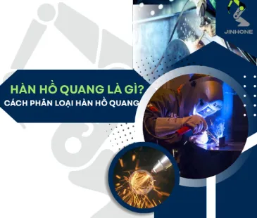 Hàn Hồ Quang Là Gì? Đặc Điểm, Cách Phân Loại Và Ứng Dụng